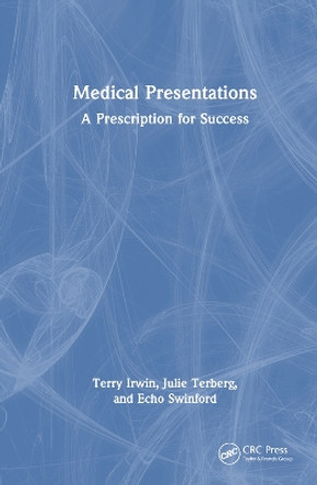 Medical Presentations: A Prescription for Success by Terry Irwin 9781032263540