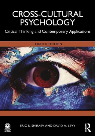 Cross-Cultural Psychology: Critical Thinking and Contemporary Applications by Eric B. Shiraev 9781032407449