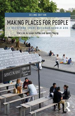 Making Places for People: 12 Questions Every Designer Should Ask by Christie Johnson Coffin 9781032413044