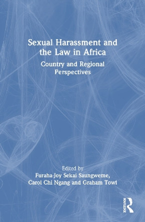 Sexual Harassment and the Law in Africa: Country and Regional Perspectives by Furaha-Joy Sekai Saungweme 9781032446684