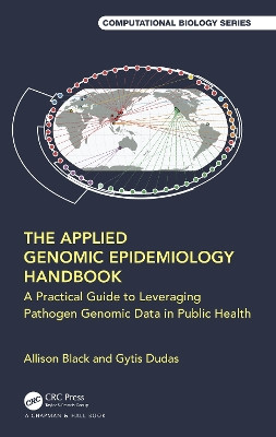 The Applied Genomic Epidemiology Handbook: A Practical Guide to Leveraging Pathogen Genomic Data in Public Health by Allison Black 9781032530260