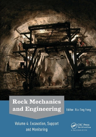 Rock Mechanics and Engineering Volume 4: Excavation, Support and Monitoring by Xia-Ting Feng 9781032652269