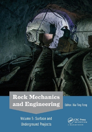 Rock Mechanics and Engineering Volume 5: Surface and Underground Projects by Xia-Ting Feng 9781032652276