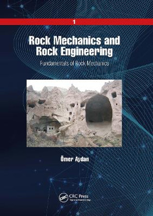 Rock Mechanics and Rock Engineering: Volume 1: Fundamentals of Rock Mechanics by Ömer Aydan 9781032654287