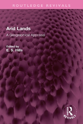 Arid Lands: A Geographical Appriasal by E. S. Hills 9781032730707