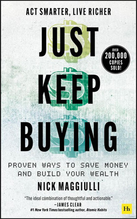 Just Keep Buying: Proven ways to save money and build your wealth by Nick Maggiulli