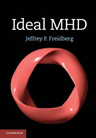 Ideal MHD by Jeffrey P. Freidberg 9781107006256