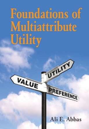 Foundations of Multiattribute Utility by Ali E. Abbas 9781107150904