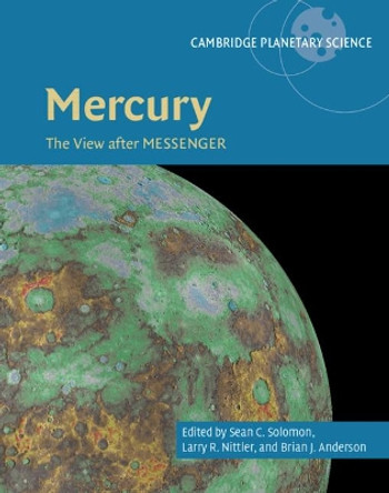 Mercury: The View after MESSENGER by Sean C. Solomon 9781107154452