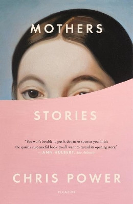 Mothers: Stories by Chris Power 9781250234964