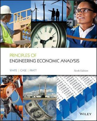 Principles of Engineering Economic Analysis by John A. White 9781118163832