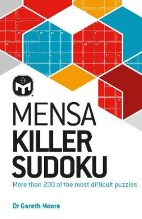 Mensa Killer Sudoku: More than 200 of the most difficult number puzzles by Dr Gareth Moore