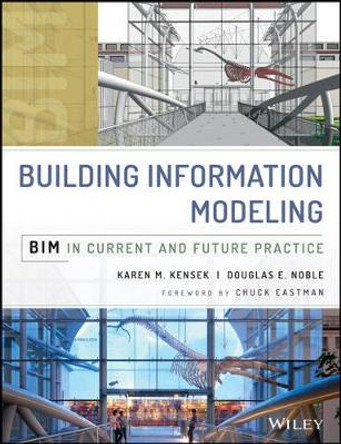 Building Information Modeling: BIM in Current and Future Practice by Karen Kensek 9781118766309