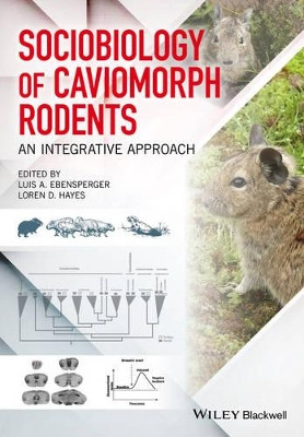 Sociobiology of Caviomorph Rodents: An Integrative Approach by Luis A. Ebensperger 9781118846490