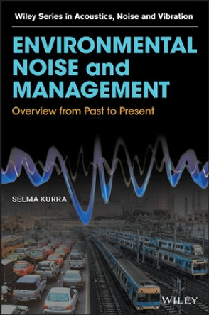 Environmental Noise and Management: Overview from Past to Present Selma Kurra 9781118887400
