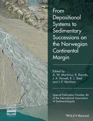 From Depositional Systems to Sedimentary Successions on the Norwegian Continental Margin by Allard W. Martinius 9781118920466