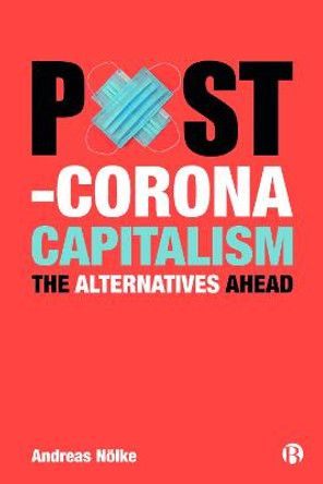 Post-Corona Capitalism: The Alternatives Ahead by Andreas Noelke