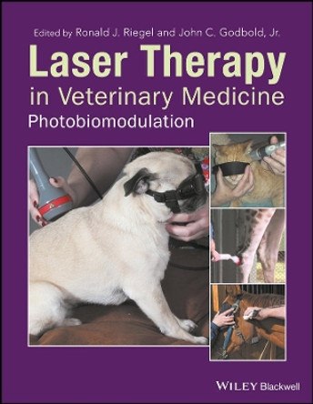 Laser Therapy in Veterinary Medicine: Photobiomodulation by Ronald J. Riegel 9781119220114