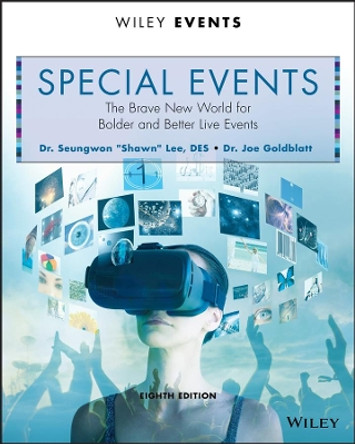 Special Events: The Brave New World for Bolder and Better Live Events by Seungwon Lee 9781119345732