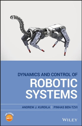 Dynamics and Control of Robotic Systems by Andrew J. Kurdila 9781119524830