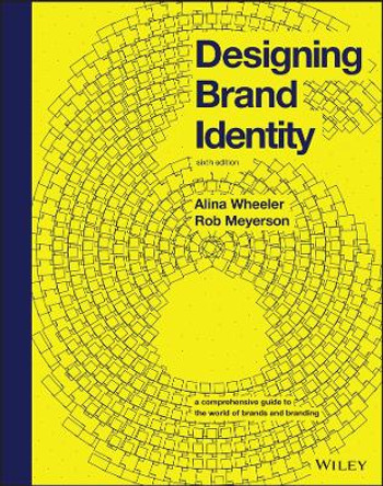 Designing Brand Identity: A Comprehensive Guide to the World of Brands and Branding by Alina Wheeler 9781119984818
