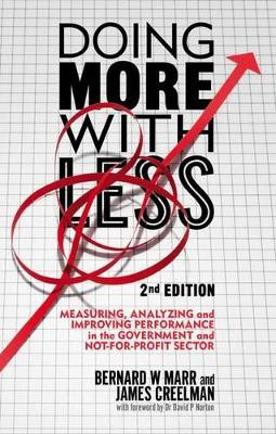 Doing More with Less 2nd edition: Measuring, Analyzing and Improving Performance in the Not-For-Profit and Government Sectors by James Creelman 9781137437792