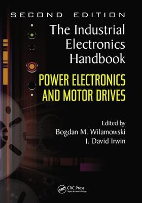 Power Electronics and Motor Drives Bogdan M. Wilamowski (Auburn University, Alabama, USA) 9781138077478