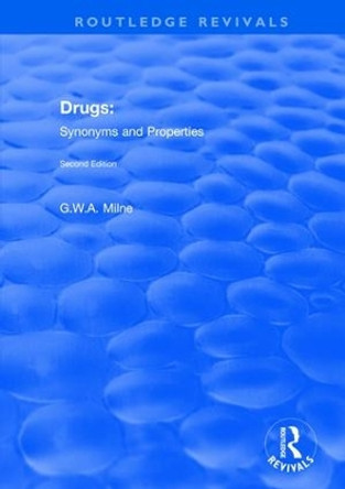 Drugs: Synonyms and Properties by G. W. A. Milne 9781138724426