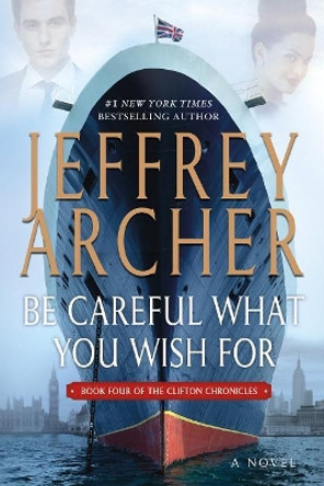 Be Careful What You Wish for by Jeffrey Archer 9781250073181