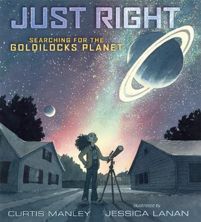 Just Right: Searching for the Goldilocks Planet by Curtis Manley 9781250155337