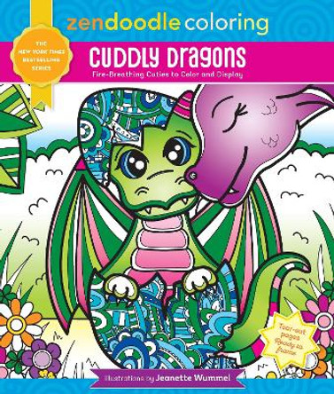 Zendoodle Coloring: Cuddly Dragons: Fire-Breathing Cuties to Color and Display by Jeanette Wummel 9781250287977