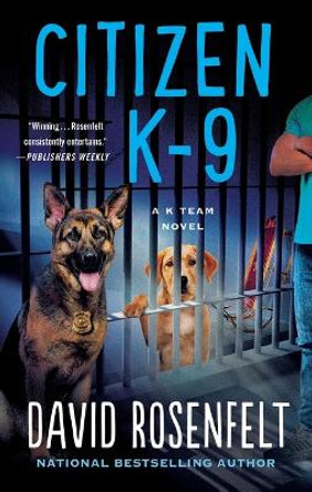 Citizen K-9: A K Team Novel by David Rosenfelt 9781250828958