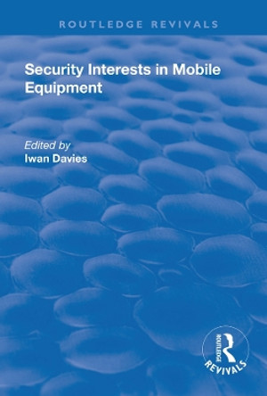 Security Interests in Mobile Equipment by Iwan Davies 9781138738744