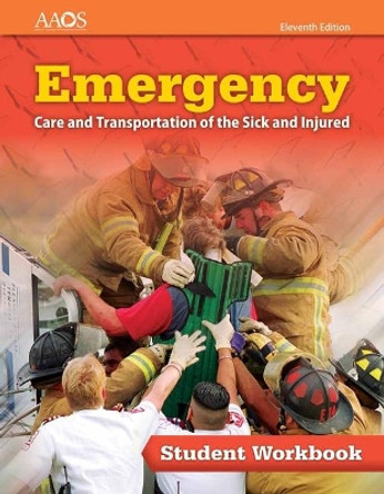 Emergency Care And Transportation Of The Sick And Injured Student Workbook by American Academy of Orthopaedic Surgeons (AAOS) 9781284131062