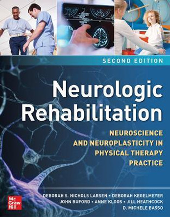 Neurologic Rehabilitation, Second Edition: Neuroscience and Neuroplasticity in Physical Therapy Practice by Deborah S. Nichols Larsen 9781260461398