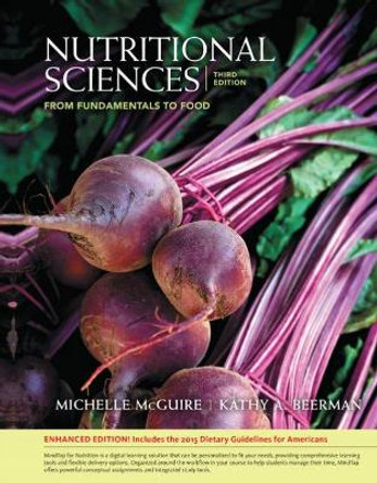 Nutritional Sciences:: From Fundamentals to Food, Enhanced Edition (with Table of Food Composition Booklet) by Michelle McGuire 9781337628877