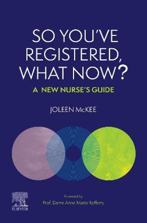 So You've Registered, What Now?: A New Nurse's Guide. by Joleen McKee