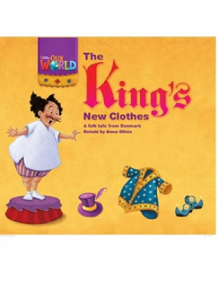 Our World Readers: The King's New Clothes: British English by Anna Olivia 9781285190655