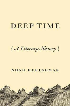 Deep Time: A Literary History by Noah Heringman