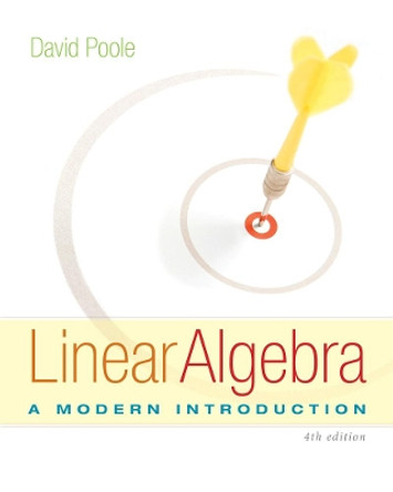 Linear Algebra: A Modern Introduction by David Poole 9781285463247