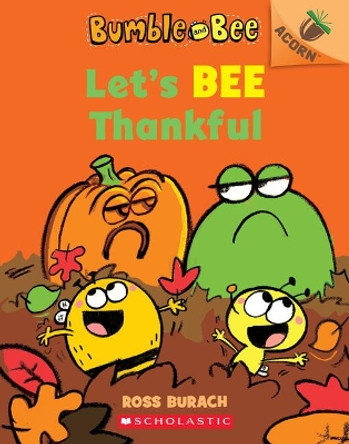 Let's Bee Thankful (Bumble and Bee #3): An Acorn Book Volume 3 by Ross Burach 9781338505887