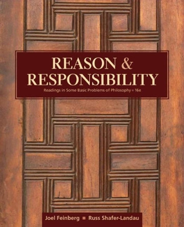 Reason and Responsibility: Readings in Some Basic Problems of Philosophy by Joel Feinberg 9781305502444