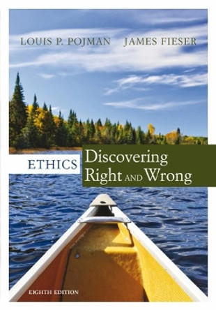 Ethics: Discovering Right and Wrong by James Fieser 9781305584556