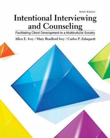 Intentional Interviewing and Counseling: Facilitating Client Development in a Multicultural Society by Carlos Zalaquett 9781305865785