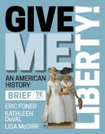 Give Me Liberty! by Eric Foner 9781324041764