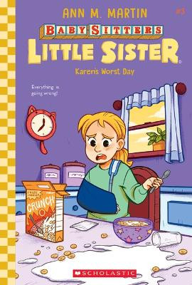 Karen's Worst Day (Baby-Sitters Little Sister #3): Volume 3 by Ann M Martin 9781338762976
