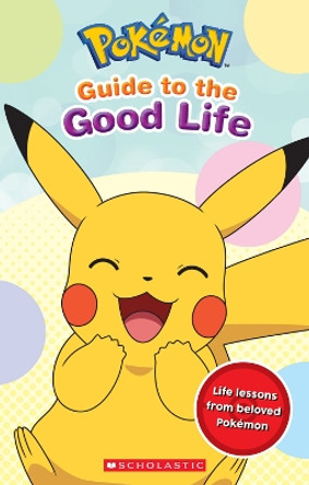 Guide to the Good Life (PokéMon) by Simcha Whitehill 9781339016498