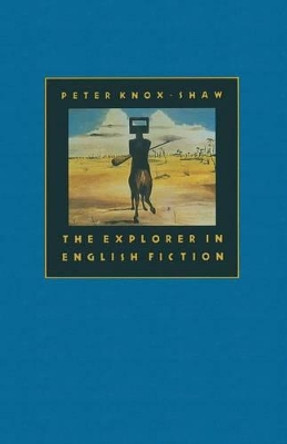 The Explorer in English Fiction by Peter Knox-Shaw 9781349184897