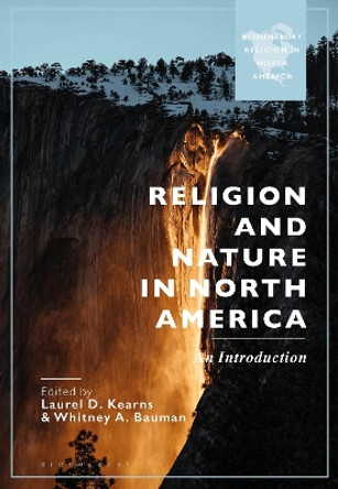 Religion and Nature in North America: An Introduction by Laurel D. Kearns 9781350406612