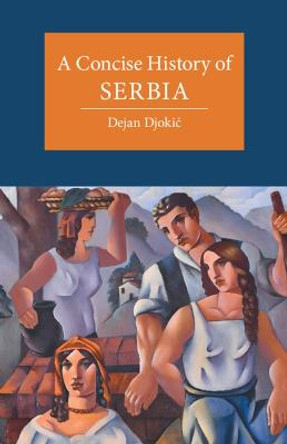 A Concise History of Serbia by Dejan Djokic